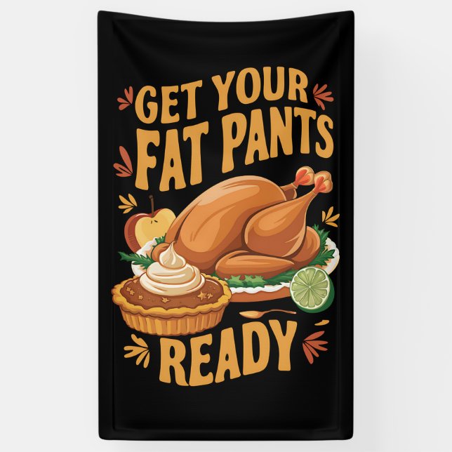 Banderoles Drôle Thanksgiving Préparez vos gros pantalons (Vertical)