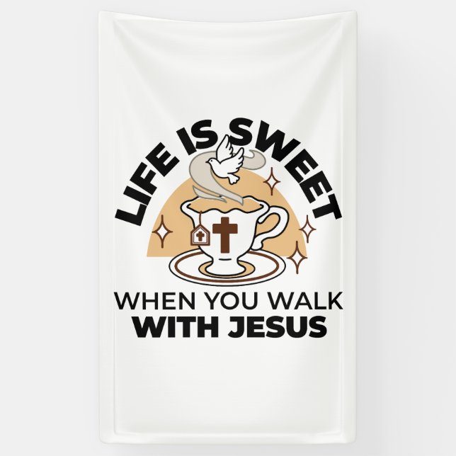 Banderoles La vie est douce avec Jésus - Christian Faith Tea  (Vertical)