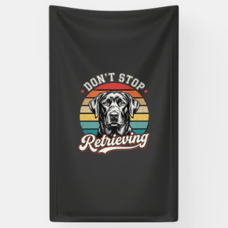 Banderoles Labrador N'arrête Pas De Récupérer Chien Rétro
