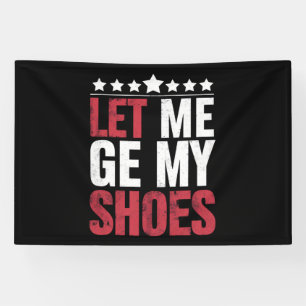 Banderoles Laissez-moi prendre mes chaussures Citation drôle