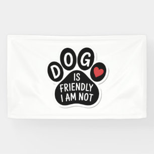Banderoles Le chien est amical, je ne le suis pas