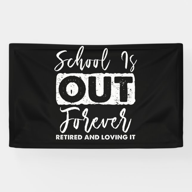 Banderoles L'école est terminée pour toujours Retraité et l'a (Horizontal)