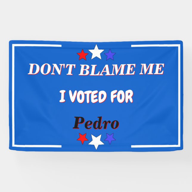 Banderoles Ne Me Blâmez Pas J'Ai Voté Pour Nom Personnalisabl (Horizontal)