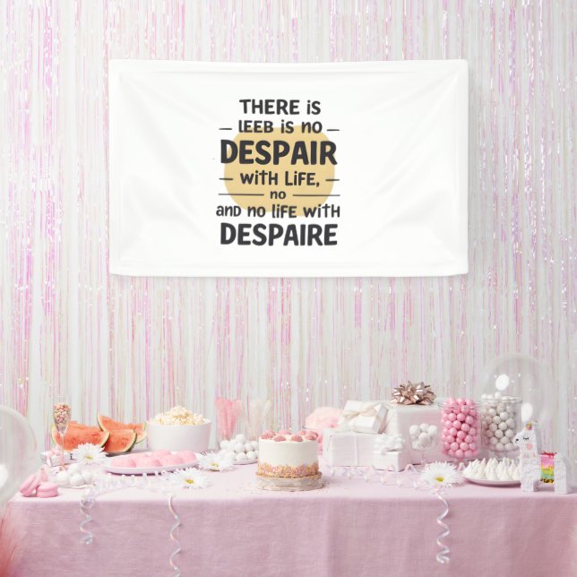 Banderoles Pas de désespoir avec la vie (Fête)