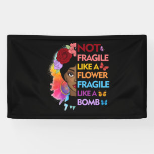 Banderoles Pas fragile comme une fleur fragile comme une bomb
