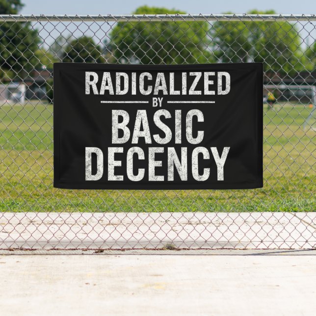 Banderoles Radicalement Par Une Décence Fondamentale Drôle (En situation)