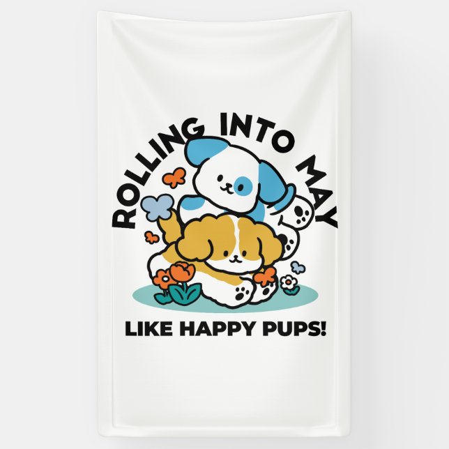 Banderoles Rouler En Mai Comme De Joyeux Pups - Mignonne Chie (Vertical)