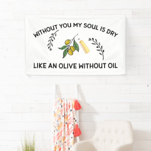 Banderoles Sans vous l'âme est sèche comme une olive sans hui