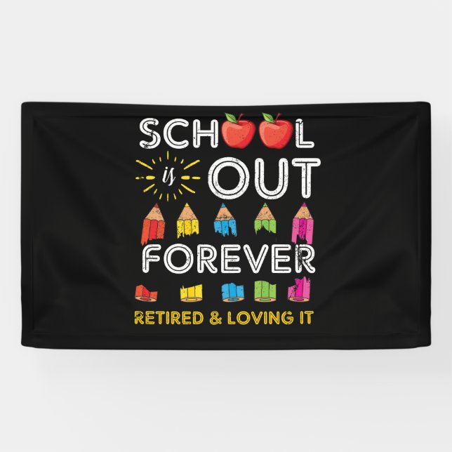 Banderoles School Is Out Forever Retired And Loving It (Horizontal)