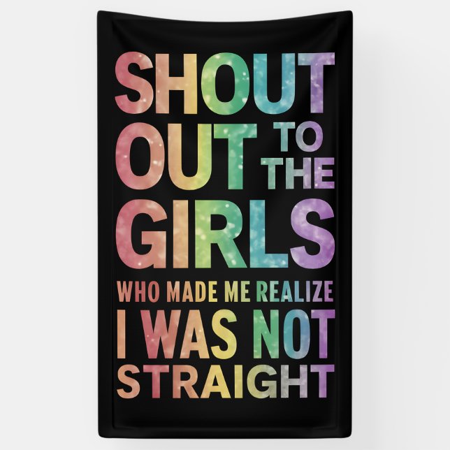 Banderoles Shout To The Girls Gay pride Rainbow Flag LGBT (Vertical)