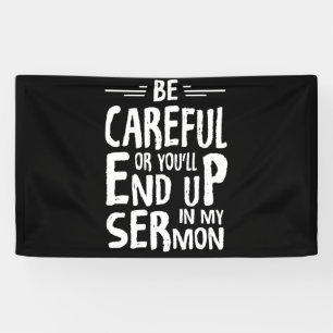 Banderoles Sois Prudent Ou Tu Finiras Dans Mon Sermon Ministr