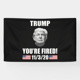 Banderoles Trump - Tu es virée ! Élection anti-Trump de 2020