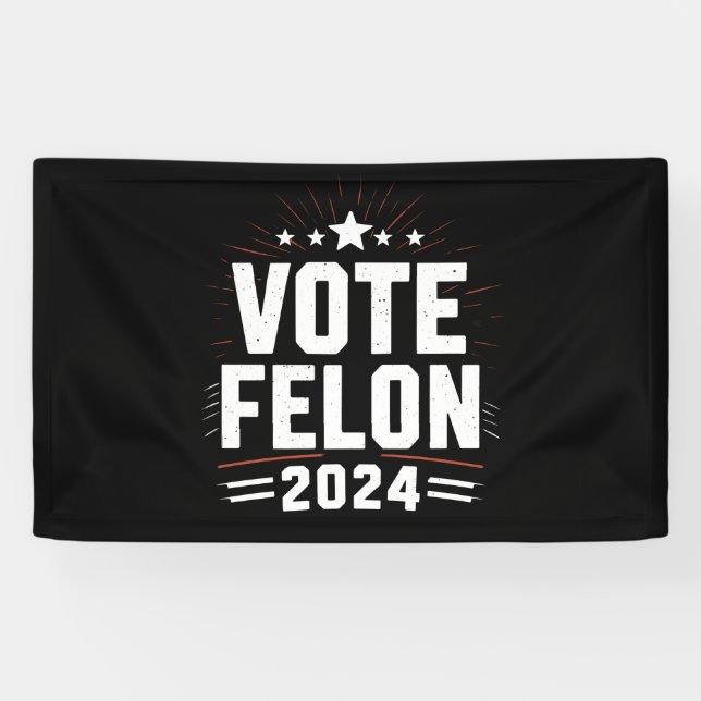 Banderoles Vote Felon Trump Élections 2024 amusantes Vote (Horizontal)