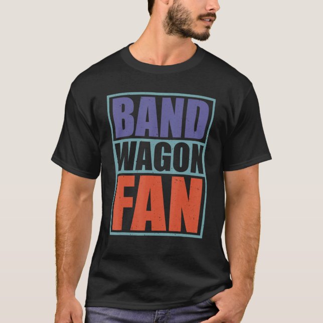 Bandwagon Fan — T-Shirt (Vorderseite)