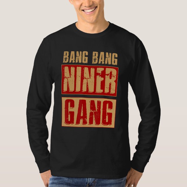 Bang Bang Niner Gang Football Cool T-Shirt (Vorderseite)