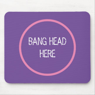 Bang Head Here - Funny Stress Relief Lila Mousepad