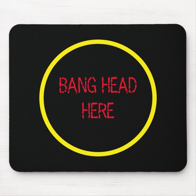 Bang Head Here - Funny Stress Relief Mousepad (Vorne)