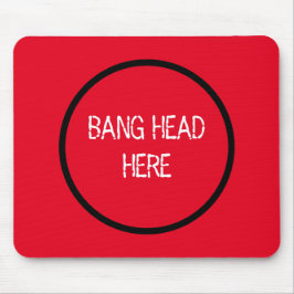 Bang Head Here - Funny Stress Relief Red Mousepad