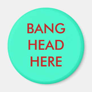 BANG HEAD HIER MAGNET