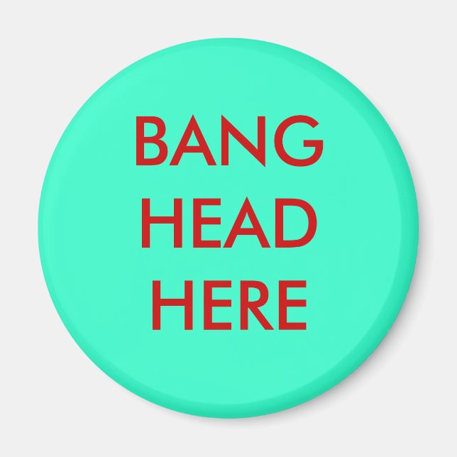 BANG HEAD HIER MAGNET (Vorne)