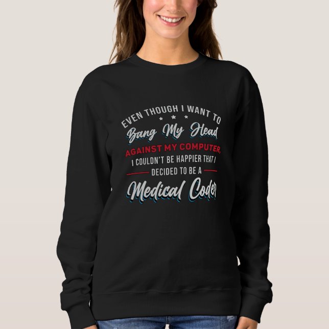 Bang My Head Medical Coder Coding ICD Programme Sweatshirt (Vorderseite)