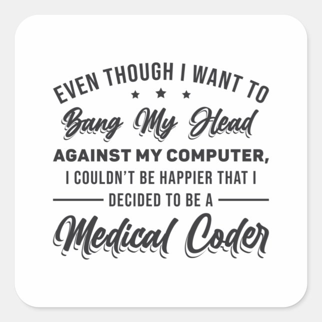 Bang My Head Medical Coder Coding Programmer ICD Quadratischer Aufkleber (Vorderseite)