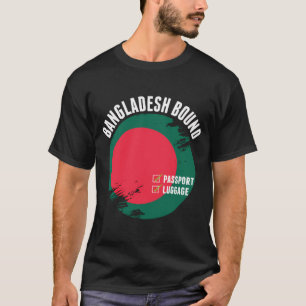 Bangladesch Bound Country Travel Bangladeshi Flag  T-Shirt