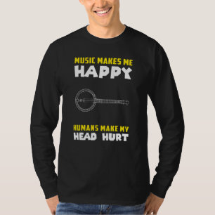 Banjo Music macht mich glücklich, Menschen machen  T-Shirt