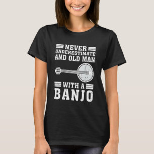 Banjo unterschätzt nie einen alten Mann mit Banjo T-Shirt