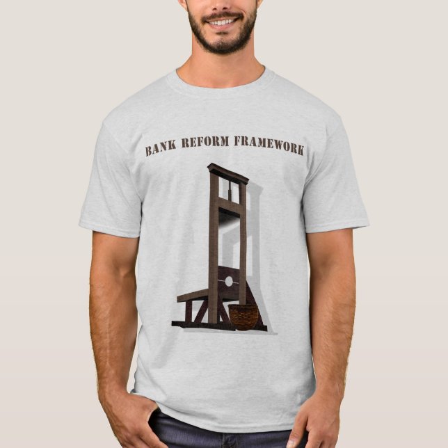 Bank Reform Framework T Shirt, Guillotine Frame... T-Shirt (Vorderseite)