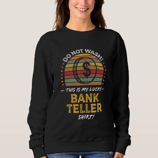 Bank Teller Job Finance Money Quote Graphic Sweatshirt (Vorderseite)