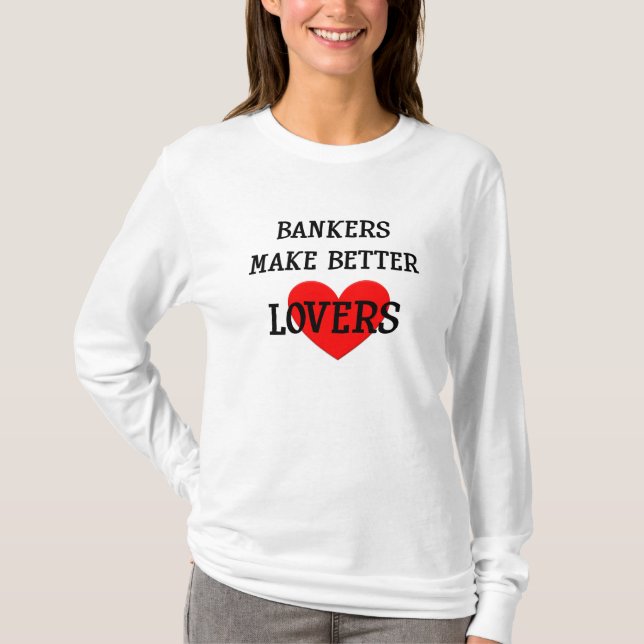 Banker stellen bessere Liebhaber Hoodie her T-Shirt (Vorderseite)