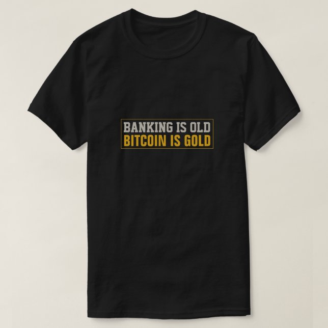 Banking ist alt, Bitcoin Gold T-Shirt (Design vorne)