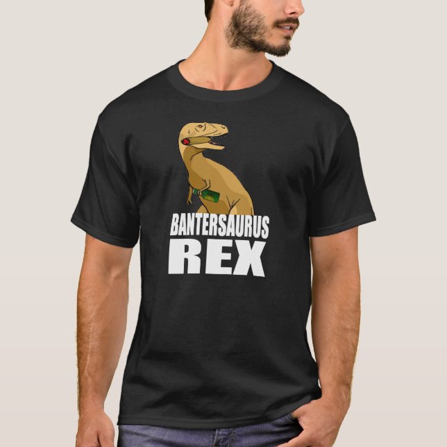 Bantersaurus Rex T-Shirt (Vorderseite)