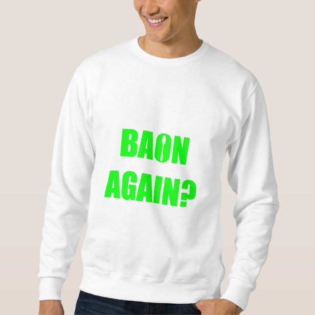 Baon wieder? Unisex Sweatshirt (Vorderseite)