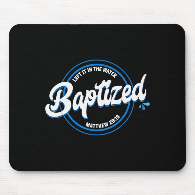 Baptized Christian Baptism Left It In The Water Ma Mousepad (Vorne)