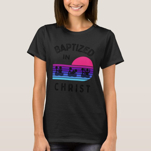 Baptized In Christ Adult Baptism and Youth Baptism T-Shirt (Vorderseite)