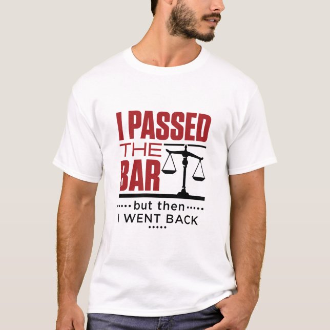 Bar Exam Funny Joke I Durchfuhr die Bar T-Shirt (Vorderseite)