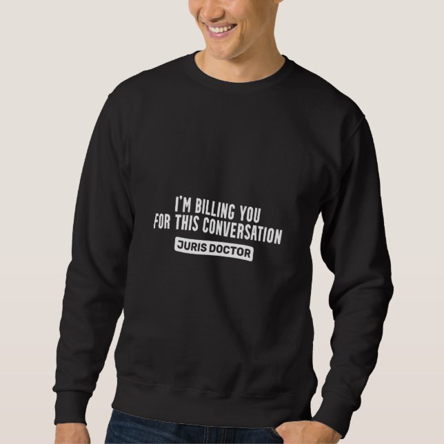 Bar Exam Juris Doktor Billing Law School Graduatio Sweatshirt (Vorderseite)