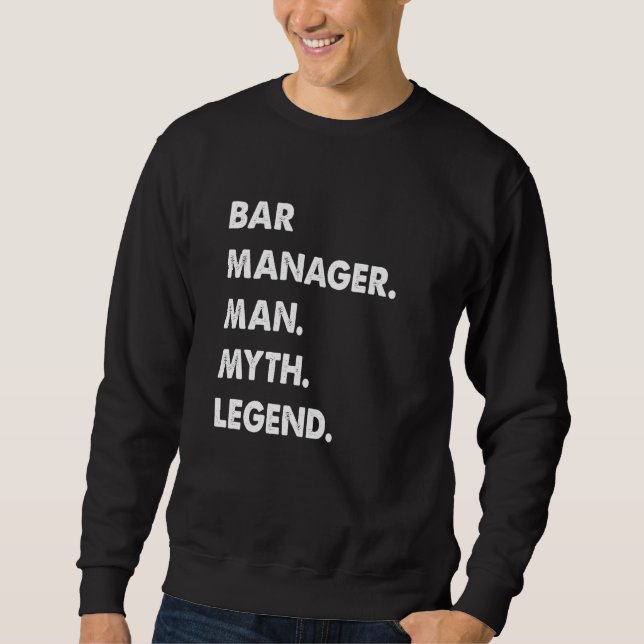 Bar Manager Man Myth Legend Sweatshirt (Vorderseite)