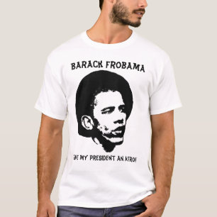 Barack Frobama T - Shirt