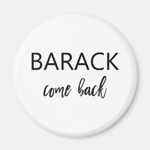 Barack, kommen   vermisster Obama zurück Magnet