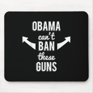 Barack Obama Cant untersagt diese Waffen Mousepad