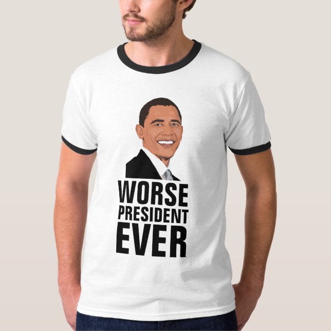 BARACK OBAMA, schlimmer noch als Präsident je T -  T-Shirt (Vorderseite)