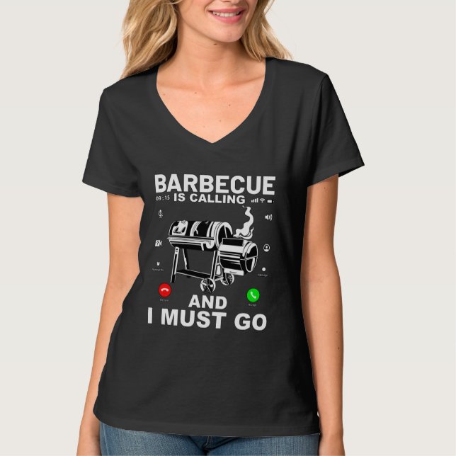 Barbecue is calling and I must go  Saying T-Shirt (Vorderseite)