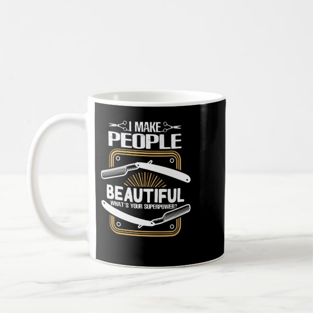 Barber I Make People Beautiful Funny Friseur 6 Kaffeetasse (Links)