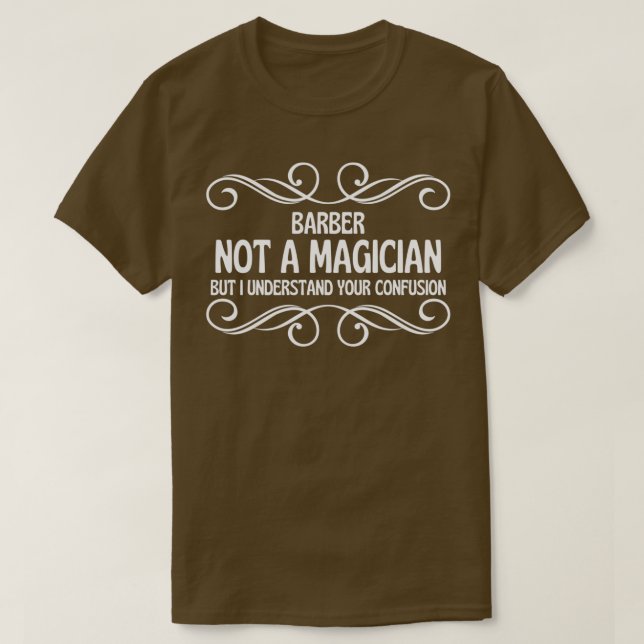 Barber kein Zauberer, aber ich verstehe deinen Kon T-Shirt (Design vorne)