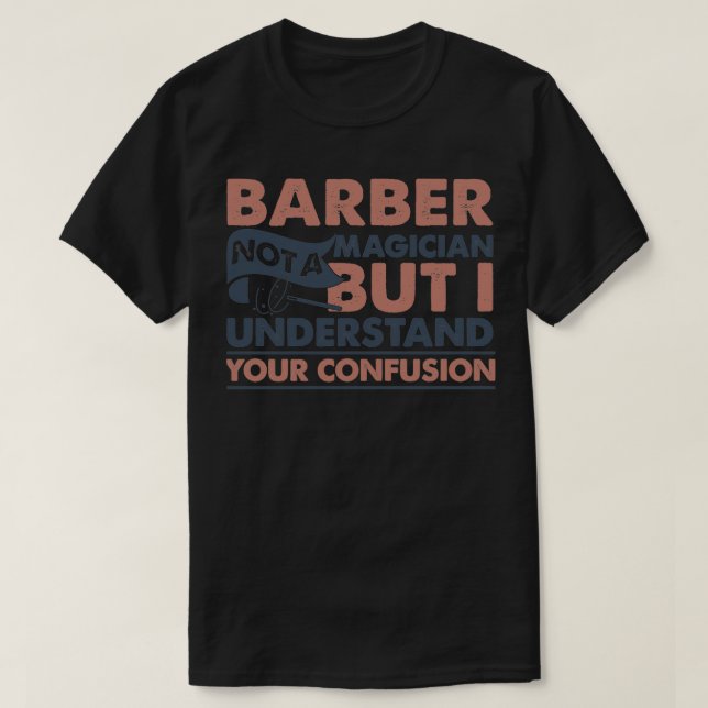 Barber kein Zauberer, aber ich verstehe deinen Kon T-Shirt (Design vorne)