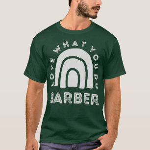 Barber Rainbow Liebe, was Sie tun T-Shirt