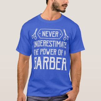 Barber unterschätzt nie den Power eines Barbers 2 T-Shirt